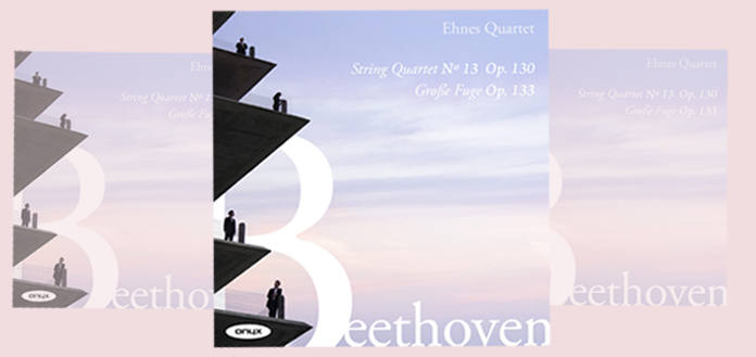 OUT NOW | Ehnes Quartet Releases "Beethoven: String Quartet No. 13, Op. 130 & Grosse Fuge, Op. 133" - image attachment