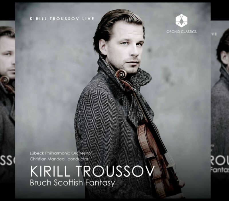 Kirill Troussov Performs Bruch’s Scottish Fantasy