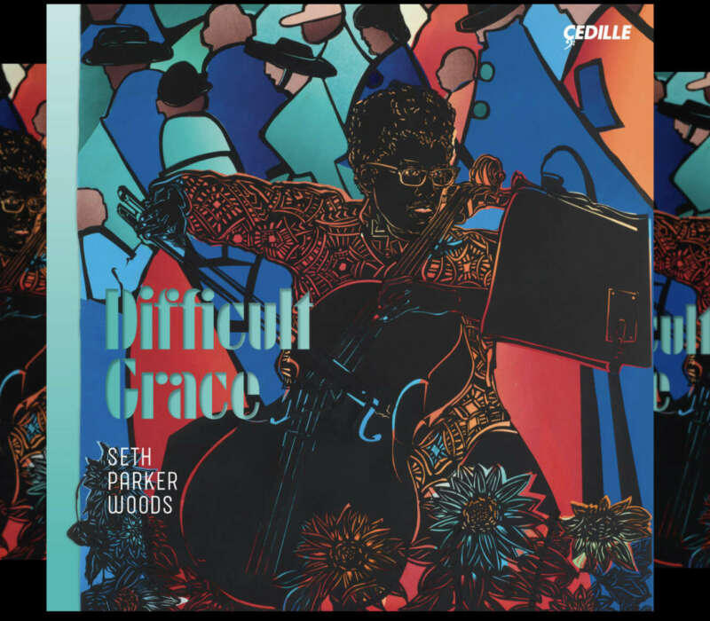 Cellist Seth Parker Woods’ New Album, “Difficult Grace”