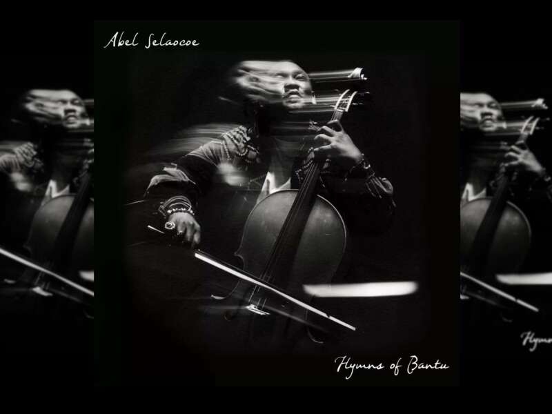 Cellist Abel Selacoe’s New Album, “Hymns of Bantu”