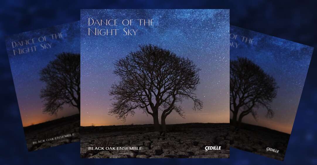 Black Oak Ensemble’s New Album, “Dance Of The Night Sky”